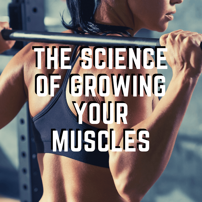 Science of Growing your Muscles